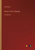 Heroes of the Telegraph:in large print