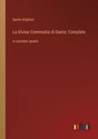 La Divina Commedia Di Dante; Complete