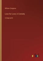 Love for Love; A Comedy