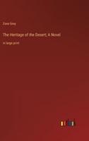 The Heritage of the Desert; A Novel