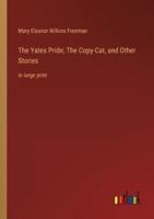 The Yates Pride; The Copy-Cat, and Other Stories