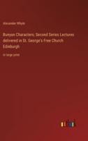 Bunyan Characters; Second Series Lectures Delivered in St. George's Free Church Edinburgh
