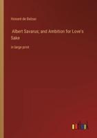 Albert Savarus; and Ambition for Love's Sake