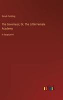 The Governess; Or, The Little Female Academy
