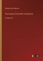 The House of the Wolf; A Romance