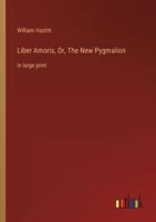 Liber Amoris, Or, The New Pygmalion