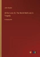 All for Love; Or, The World Well Lost; A Tragedy