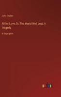 All for Love; Or, The World Well Lost; A Tragedy