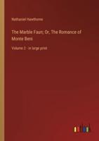 The Marble Faun; Or, The Romance of Monte Beni