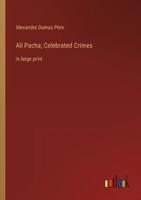 Ali Pacha; Celebrated Crimes