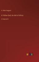 A Yellow God; An Idol of Africa