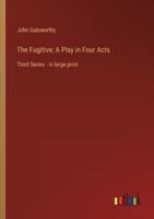 The Fugitive; A Play in Four Acts