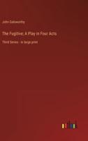 The Fugitive; A Play in Four Acts