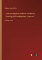 The Autobiography of Mark Rutherford, Edited by His Friend Reuben Shapcott