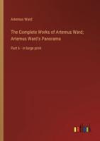 The Complete Works of Artemus Ward; Artemus Ward's Panorama