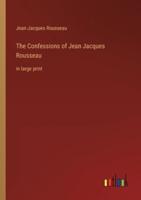 The Confessions of Jean Jacques Rousseau