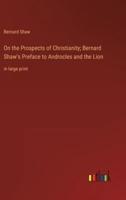 On the Prospects of Christianity; Bernard Shaw's Preface to Androcles and the Lion