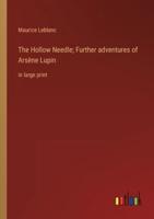 The Hollow Needle; Further Adventures of Arsène Lupin