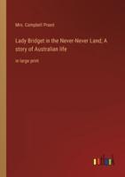 Lady Bridget in the Never-Never Land; A Story of Australian Life