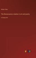 The Renaissance; Studies in Art and Poetry