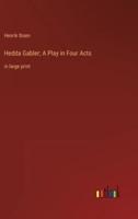 Hedda Gabler; A Play in Four Acts