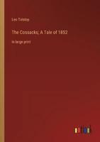 The Cossacks; A Tale of 1852