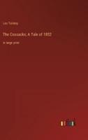 The Cossacks; A Tale of 1852