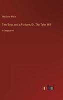 Two Boys and a Fortune; Or, The Tyler Will