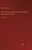The Coming of Cuculain; A Romance Of The Heroic Age Of Ireland