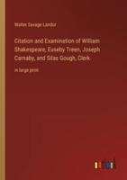 Citation and Examination of William Shakespeare, Euseby Treen, Joseph Carnaby, and Silas Gough, Clerk