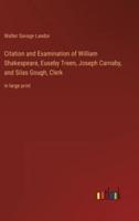Citation and Examination of William Shakespeare, Euseby Treen, Joseph Carnaby, and Silas Gough, Clerk