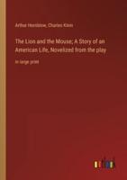 The Lion and the Mouse; A Story of an American Life, Novelized from the Play