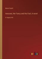 Innocent, Her Fancy and His Fact; A Novel