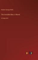 The Invisible Man; A Novel