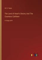 The Land of Heart's Desire; And The Countess Cathleen