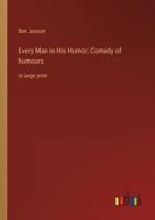 Every Man in His Humor; Comedy of Humours