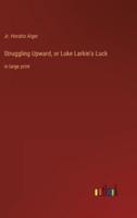 Struggling Upward, or Luke Larkin's Luck