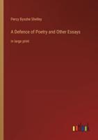 A Defence of Poetry and Other Essays