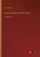 Rosa Alchemica; And Other Stories