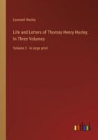 Life and Letters of Thomas Henry Huxley; In Three Volumes