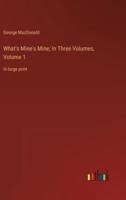 What's Mine's Mine; In Three Volumes, Volume 1