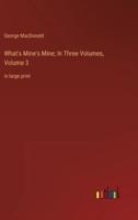 What's Mine's Mine; In Three Volumes, Volume 3