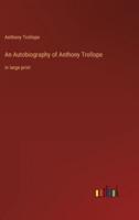 An Autobiography of Anthony Trollope