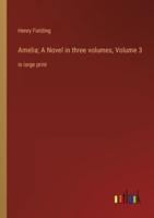 Amelia; A Novel in Three Volumes, Volume 3