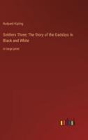 Soldiers Three; The Story of the Gadsbys In Black and White