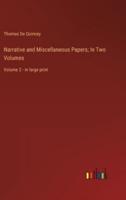 Narrative and Miscellaneous Papers; In Two Volumes