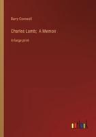 Charles Lamb; A Memoir