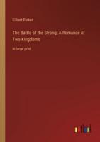 The Battle of the Strong; A Romance of Two Kingdoms