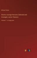 Stories Courage Heroism; Selected and Arranged, Junior Classics