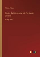 Stories That Never Grow Old; The Junior Classics